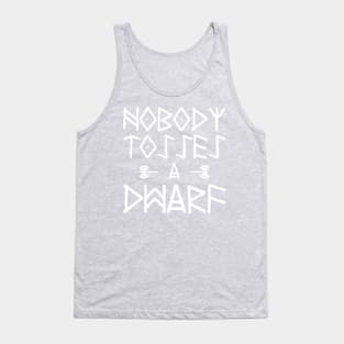 Nobody Tosses A Dwarf Tank Top